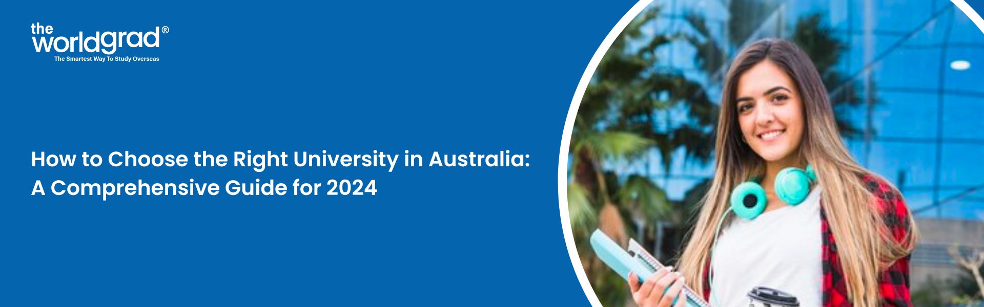 How to Choose the Right University in Australia: A Comprehensive Guide for 2024