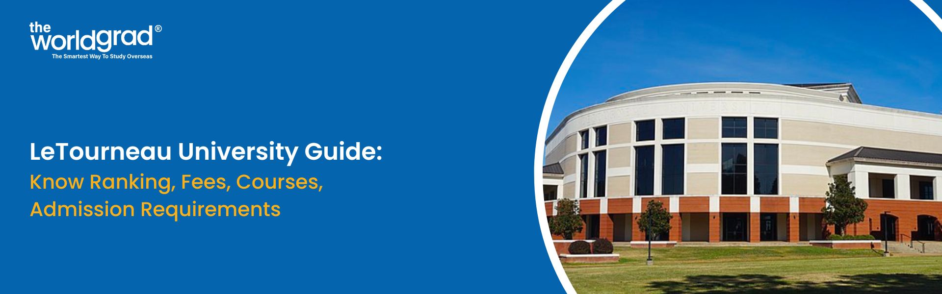 LeTourneau University Guide: Know Ranking, Fees, Courses, Admission Requirements